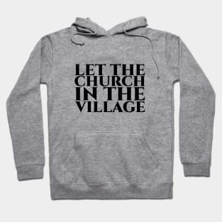 Let the church in the village schwarz Hoodie